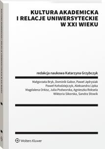 Okładka książki Kultura akademicka i relacje uniwersyteckie w XXI wieku