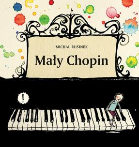 Mały Chopin (autograf). Autor: Michał Rusinek. Multiszop.pl Okładka książki Mały Chopin (autograf)