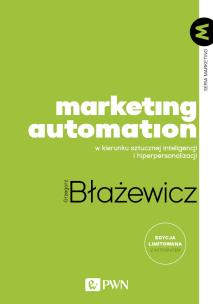 Marketing Automation. W kierunku sztucznej inteligencji i hiperpersonalizacji. Autor: Błażewicz Grzegorz. Multiszop.pl Okładka książki Marketing Automation. W kierunku sztucznej inteligencji i hiperpersonalizacji