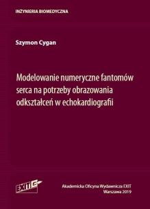 Okładka książki Modelowanie numeryczne fantomów serca na potrzeby obrazowania odkształceń w echokardiografii