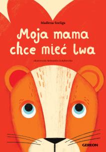Okładka książki Moja mama chce mieć lwa czerwona
