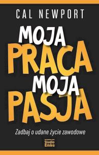 Okładka książki Moja praca, moja pasja. Zadbaj o udane życie zawodowe