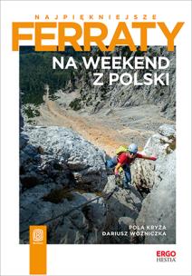 Najpiękniejsze ferraty. Na weekend z Polski. Autor: Pola Kryża, Dariusz Woźniczka. Multiszop.pl Okładka książki Najpiękniejsze ferraty. Na weekend z Polski