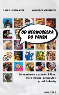 Okładka książki Od Nerwosolka do Yansa: 50 komiksów z czasów PRL-u, które musisz przeczytać przed śmiercią