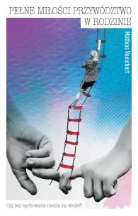 Okładka książki Pełne miłości przywództwo w rodzinie