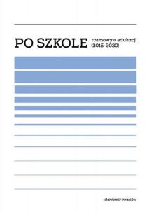 Okładka książki Po szkole. Rozmowy o edukacji (20152020)