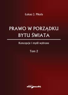 Okładka książki Prawo w porządku bytu świata. Koncepcje i myśli wybrane . Tom 2