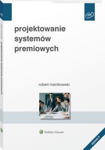 Projektowanie systemów premiowych w.2/21. Autor: Manikowski Robert. Multiszop.pl Okładka książki Projektowanie systemów premiowych w.2/21
