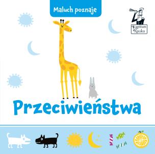 Okładka książki Przeciwieństwa. Maluch poznaje. Kapitan Nauka