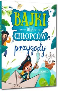 Przygody. Bajki dla chłopców. Autor: Julia Kotyl, Gabriela Olszewska, Magdalena Pacholec. Multiszop.pl Okładka książki Przygody. Bajki dla chłopców