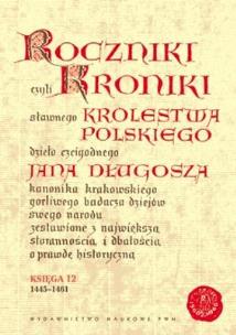 Okładka książki Roczniki czyli Kroniki sławnego Królestwa Polskiego Księga dwunasta 1445-1461