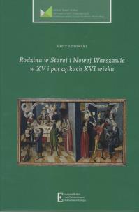 Okładka książki Rodzina w Starej i Nowej Warszawie w XV i początku XVI wieku