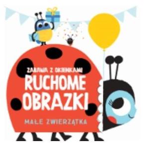 Okładka książki Ruchome obrazki - Małe zwierzątka