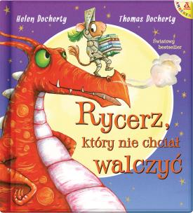 Rycerz, który nie chciał walczyć wyd. 3. Autor: Docherty Helen, Thomas Docherty. Multiszop.pl Okładka książki Rycerz, który nie chciał walczyć wyd. 3