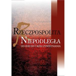 Opakowanie Rzeczpospolita niepodległa Od idei do urzeczywistniania