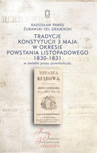 Okładka książki Tradycje Konstytucji 3 maja w okresie powstania listopadowego 1830-1831 w świetle prasy powstańczej