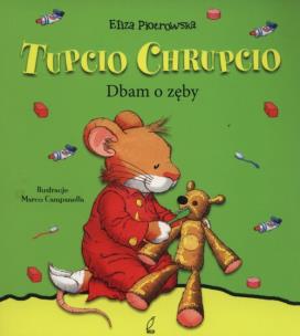 Okładka książki Tupcio Chrupcio. Dbam o zęby BR w.2015
