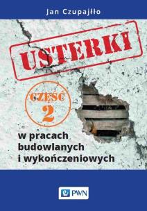 Usterki w pracach budowlanych i wykończeniowych. Część 2. Autor: Czupajłło Jan. Multiszop.pl Okładka książki Usterki w pracach budowlanych i wykończeniowych. Część 2