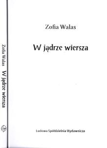 W jądrze wiersza. Autor: Zofia Walas. Multiszop.pl Okładka książki W jądrze wiersza