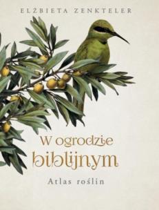 Okładka książki W ogrodzie biblijnym. Atlas roślin