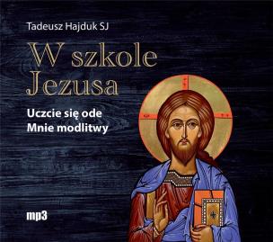 Okładka książki W szkole Jezusa. Uczcie się ode mnie.. Audiobook