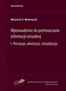 Okładka książki Wprowadzenie do przetwarzania informacji wizualnej Tom 1