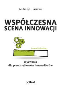 Okładka książki Współczesna scena innowacji. Wyzwania dla przedsiębiorców i menedżerów