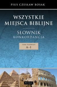 Okładka książki Wszystkie miejsca biblijne. Słownik i konkord. T.1