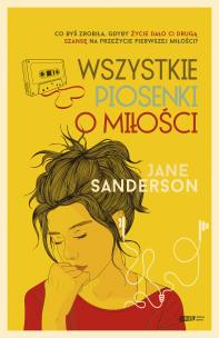 Wszystkie piosenki o miłości. Autor: Jane Sanderson. Multiszop.pl Okładka książki Wszystkie piosenki o miłości