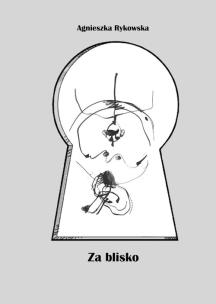 Okładka książki Za blisko / Zaułek Wydawniczy Pomyłka