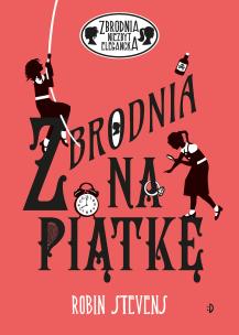 Zbrodnia niezbyt elegancka. Autor: Robin Stevens. Multiszop.pl Okładka książki Zbrodnia niezbyt elegancka