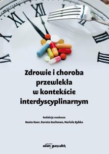 Okładka książki Zdrowie i choroba przewlekła w kontekście interdyscyplinarnym