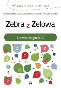 Okładka książki Zebra z Zelowa Utrwalanie głoski Z