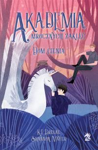 Okładka książki Akademia mrocznych zaklęć Tom 2. Dom cienia