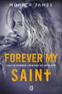 All The Pretty Things T.3 Forever my Saint. Autor: James Monica, Gabriela Iwasyk, Marta Pustuła. Multiszop.pl Okładka książki All The Pretty Things T.3 Forever my Saint