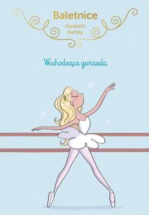 Okładka książki Baletnice. Wschodząca gwiazda