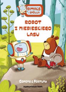 Okładka książki Bitmaks i spółka. Robot z Niebieskiego Lasu