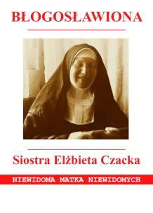 Okładka książki Błogosławiona Siostra Elżbieta Czacka