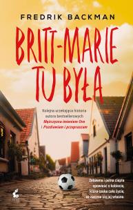 Britt-Marie tu była. Wyd.2 - delikatnie uszkodzona. Autor: Backman Fredrick. Multiszop.pl Okładka książki Britt-Marie tu była. Wyd.2 - delikatnie uszkodzona