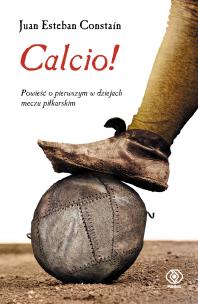 Calcio! - uszkodzone. Autor: Juan Esteban Constaín. Multiszop.pl Okładka książki Calcio! - uszkodzone