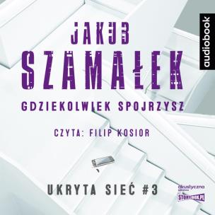 Okładka książki CD MP3 Gdziekolwiek spojrzysz. Ukryta sieć. Tom 3
