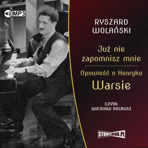 Okładka książki CD MP3 Już nie zapomnisz mnie. Opowieść o Henryku Warsie