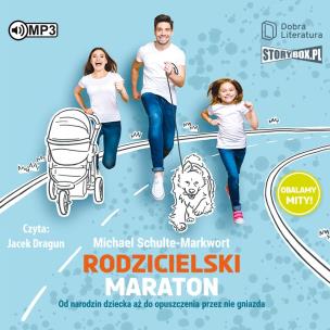 Okładka książki CD MP3 Rodzicielski maraton. Od narodzin dziecka aż do opuszczenia przez nie gniazda