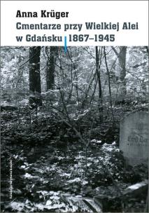 Okładka książki Cmentarze przy Wielkiej Alei w Gdańsku 1867 - 1945