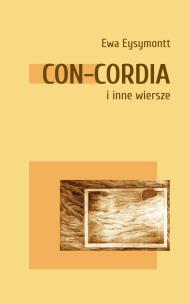 Con Cordia i inne wiersze. Autor: Ewa Eysymontt. Multiszop.pl Okładka książki Con Cordia i inne wiersze