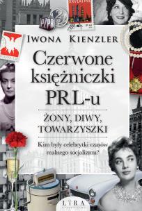 Okładka książki Czerwone księżniczki PRL-u Żony, diwy, towarzyszki