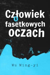 Człowiek o fasetkowych oczach - uszkodzone. Autor: Wu Ming-yi. Multiszop.pl Okładka książki Człowiek o fasetkowych oczach - uszkodzone