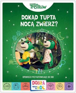 Okładka książki Dokąd tupta nocą zwierz? Opowieści przygotowujące do snu. Rodzina Treflików