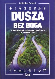 Okładka książki Dusza bez Boga W poszukiwaniu sensu, celu i wspólnoty w świeckim życiu