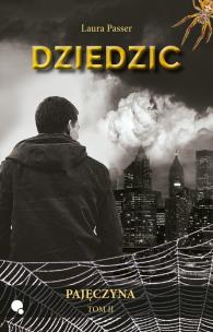 Dziedzic. Pajęczyna. Tom 2. Autor: Laura Passer. Multiszop.pl Okładka książki Dziedzic. Pajęczyna. Tom 2
